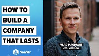 Building an Enduring Company, One Hard Lesson at a Time with Webflow CEO Vlad Magdalin