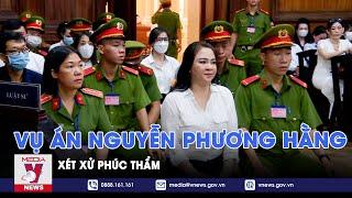 Xét xử phúc thẩm vụ án Nguyễn Phương Hằng và đồng phạm - VNews