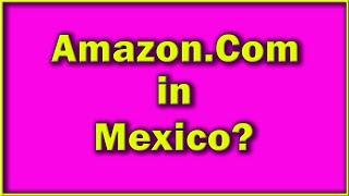 Amazon.com in Mexico?  Important information to ensure you get just what you ordered!