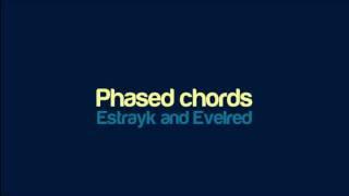 Estrayk and Evelred - Phased chords