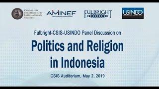 Fulbright-CSIS-USINDO panel discussion on "Politics and Religion in Indonesia"