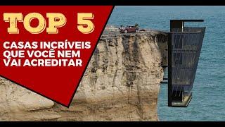 5 Casas incríveis que vc não vai acreditar