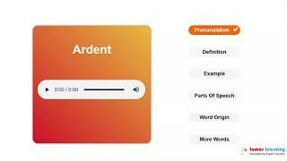 ARDENT - Definition, pronunciation, grammar, meaning - Practice grade 10 vocabulary