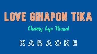 Love Gihapon Tika (KARAOKE) by Cherry Lyn Pausal (Kuya Bryan - OBM)