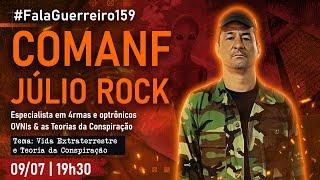 COMANF JÚLIO ROCK | Vida extraterrestre e Teoria da Conspiração • #FalaGuerreiro159