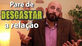 Pare de desgastar seu relacionamento! | Marcos Lacerda