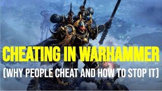 Cheating in Warhammer (Why people cheat, What to look out for, and how to stop it)