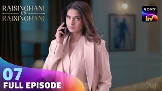 क्या Virat और Anushka Defend कर पाएंगे Aryaman को? | Raisinghani vs Raisinghani | Ep 7 |Full Episode