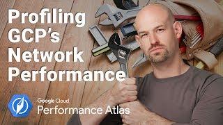 Tools for Profiling Network Performance (Cloud Performance Atlas)