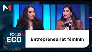 #FocusEco: L'entrepreneuriat féminin au Maroc avec Leila Doukkali