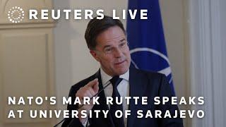 LIVE: NATO's Mark Rutte speaks at University of Sarajevo