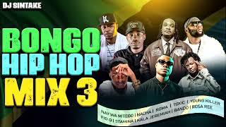 Bongo Hip Hop Mix Vol.3 (DJ Sintake) ft  Nay Wa Mitego, Nacha, Roma, Stamina, Toxic, Fid Q, Bando,