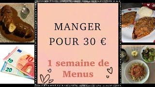 MANGER 1 SEMAINE POUR 30 EUROS // ÉCONOMIES // PETIT BUDGET // IDÉES MENUS