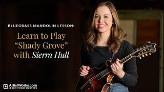 Bluegrass Mandolin Lesson: Learn to Play "Shady Grove" with Sierra Hull || ArtistWorks