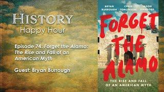 History Happy Hour Episode 74: Forget the Alamo