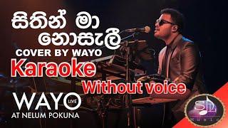 Sithin Ma Nosali සිතින් මා නොසැලී (Cover) WAYO (Live)  (without voice) karaoke