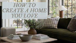 How To Create a Home You Love | Interior Design Ideas