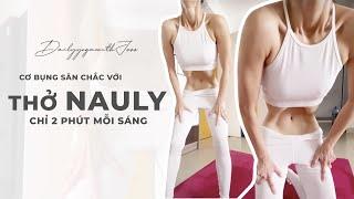 Hướng dẫn thực hiện thở NAULY 2’ mỗi sáng nhé