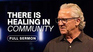 Community: Why Connection and Your Relationships Matter to God - Bill Johnson Sermon | Bethel Church