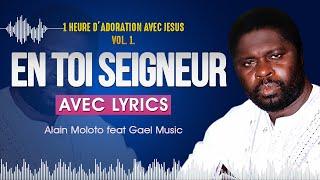 En toi Seigneur (Lyrics)  - Alain Moloto & Gael Music