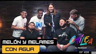 MELÓN Y MELAMES CON AGUA - Ft (Novelpoppys, Los Muchachones, Fernando Pucheu) - Chilea el Podcast