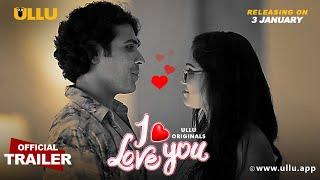 I Love You |  Ullu Originals | Official Trailer | Releasing on: 3rd January