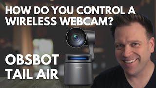 How to control a WIRELESS webcam without a remote | OBSBOT TAIL AIR 4K PTZ camera (Part 2)