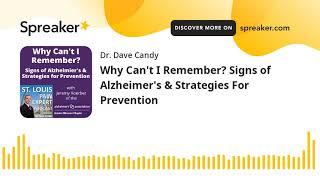 Why Can't I Remember? Signs of Alzheimer's & Strategies For Prevention