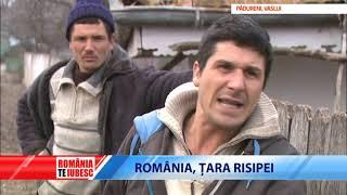 ROMÂNIA, TE IUBESC! - ROMÂNIA, ȚARA RISIPEI