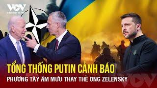 Tổng thống Nga Putin cảnh báo âm mưu của phương Tây thay thế ông Zelensky | Báo điện tử VOV