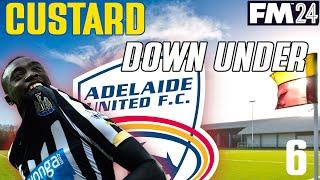 FM24 - CUSTARD DOWN UNDER - Adelaide United - CAN WE WIN THE LEAGUE? - 6