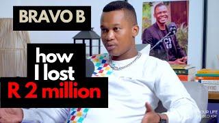 I Lost R 2 MILLION Through One Mistake | BRAVO B (Tell All Interview)