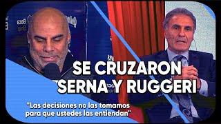 SE CRUZARON SERNA Y RUGGERI: "Las decisiones no las tomamos para que ustedes las entiendan"