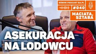 Asekuracja na lodowcu. Andrzej Maciata i Piotr Sztaba. Podcast Górski 8a.pl #040