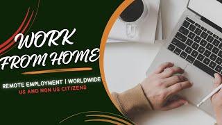 Remote Employment | Work From Home Anywhere | Us and Non Us Citizens | Worldwide