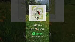 Songs You'll Really Like Part 418: Untitled - Kate Bollinger