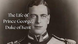 The Life of Prince George, Duke of Kent