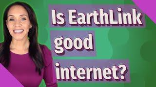 Is EarthLink good internet?