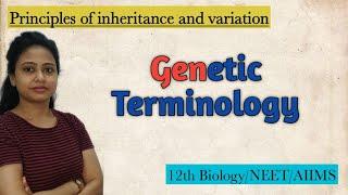 Genetics- Terminology | Principles of Inheritance and Variation | Class 12 Biology /NEET/AIIMS