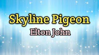 Skyline Pigeon - Elton John (Lyrics Video)
