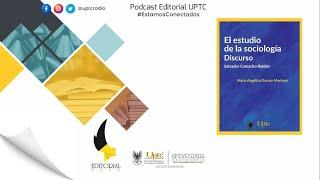 Podcast Editorial UPTC - ¿Cómo entender la Sociología?