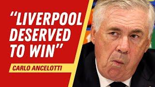 "Liverpool DESERVED to win" - Carlo Ancelotti reacts to Real Madrid 2-0 loss