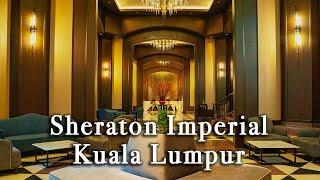 Sheraton Imperial Kuala Lumpur Hotel Malaysia【Full Tour in 4k】