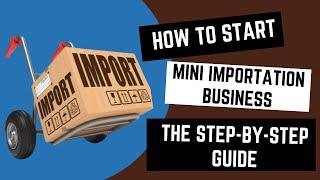 Mini Importation Training [ Mini importation Business Guide ] - Mini Importation Tutorial