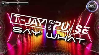 T Jay & Pulse - Say What - DHR