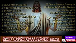 Top Worship Music 2024| Jesus Never Leaves | Best New Gospel Song 2024| American Worship Songs  2024