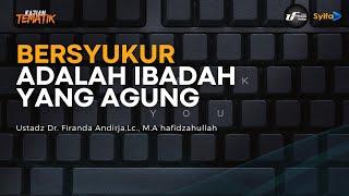 BERSYUKUR - Ustadz Dr. Firanda Andirja, M.Ahafidzahullah