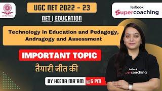 UGC NET/JRF 2023 | Technology in Education and Pedagogy, Andragogy and Assessment | Heena Ma'am