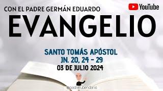 EVANGELIO DE HOY, MIÉRCOLES 3 DE JULIO 2024  CON EL PADRE GERMÁN EDUARDO