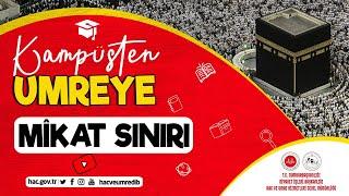 I #KampüstenUmreye I MİKAT SINIRI